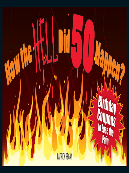 How the HELL Did 50 Happen? (eBook): Birthday Coupons to Ease the Pain